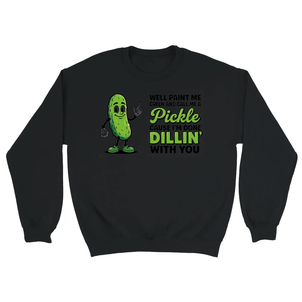 Product Well Paint Me Green Call Me A Pickle Funny Unisex Sweatshirt