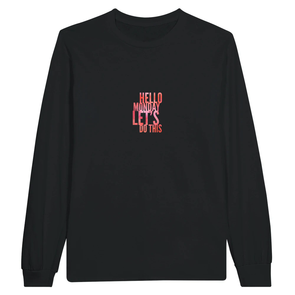 Product Fun Hello Monday Lass uns das tun positive happy work & student T Shirt Unisex Longsleeve