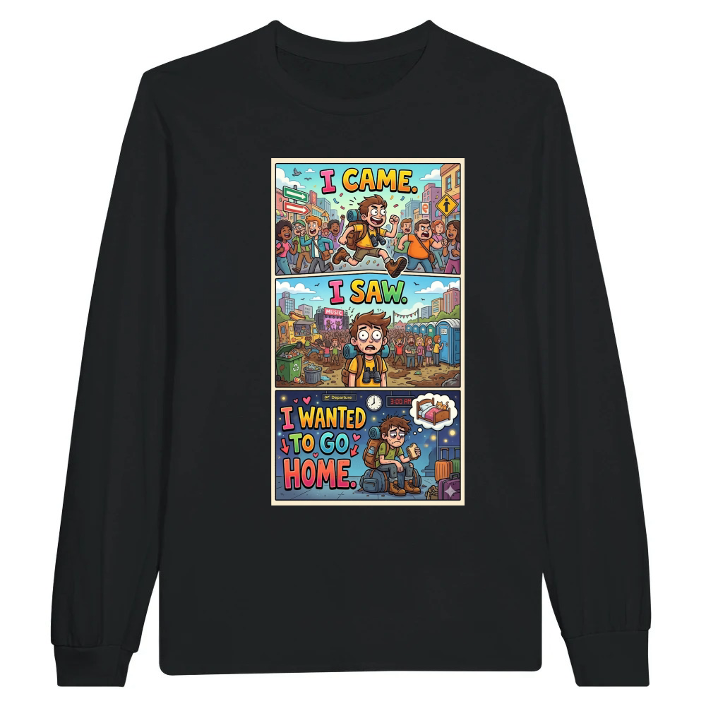 Product I came. I saw. I wanted to go home Unisex Longsleeve