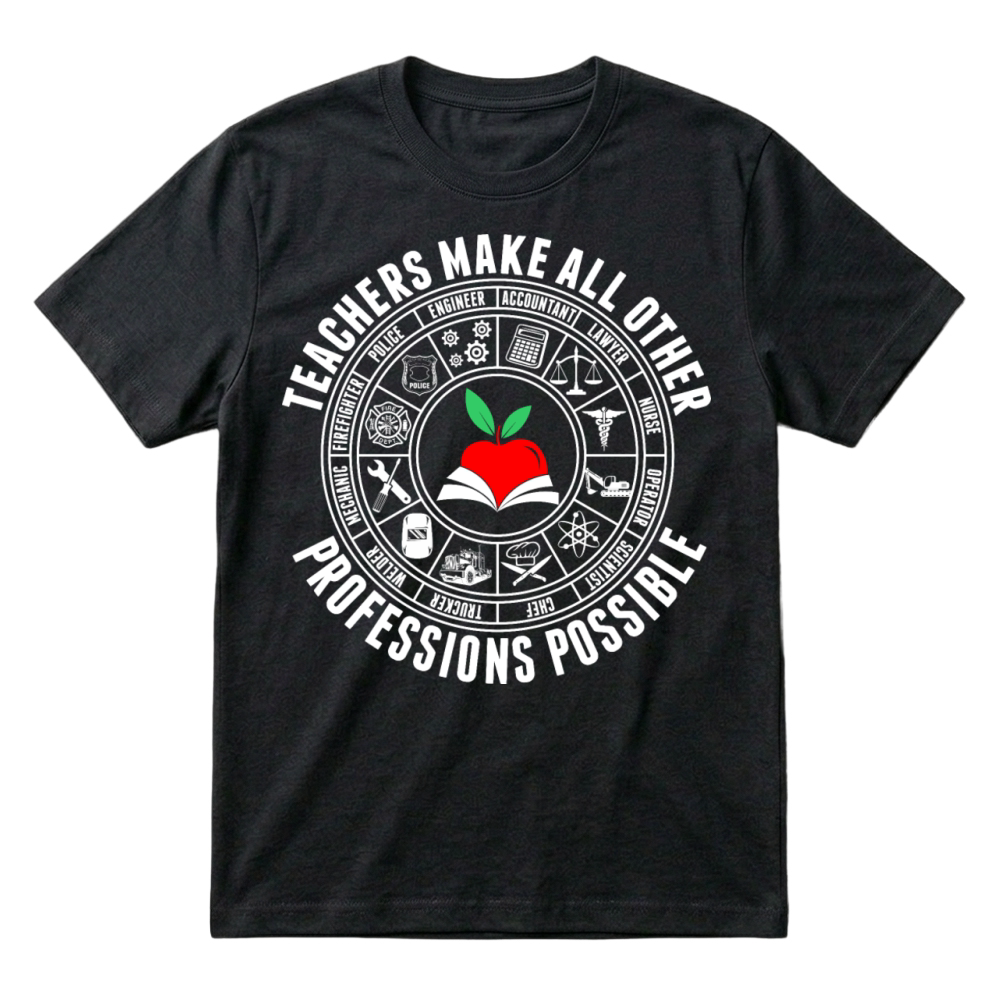 Product Teachers Make All Other Professions Possible T-Shirt
