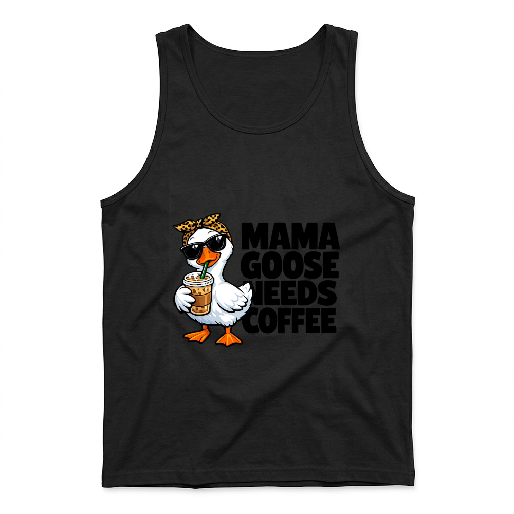 Product Mama Goose Needs Coffee Mother's Day Tank Top