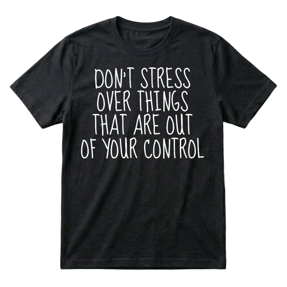 Product Don't Stress Over Things T-Shirt
