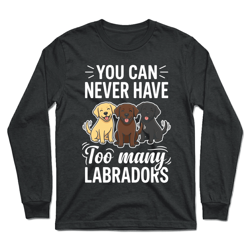 Product Labradors Dogs Pets Humor Canine Unisex Longsleeve