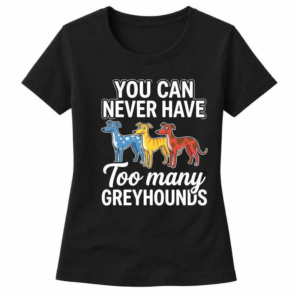 Product You Never Greyhounds Many Dogs Women's T-shirts