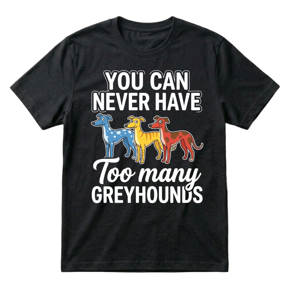 Product You Never Greyhounds Many Dogs T-Shirt