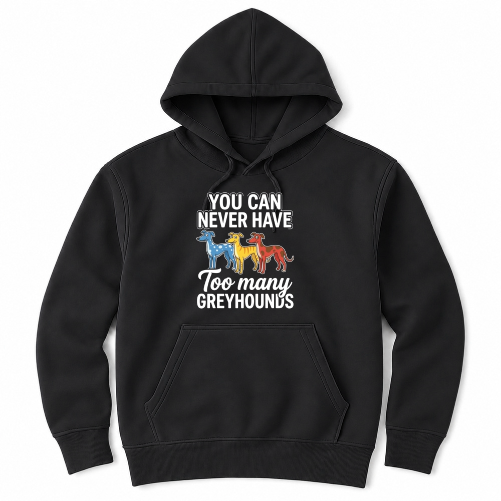 Product You Never Greyhounds Many Dogs Unisex Hoodie