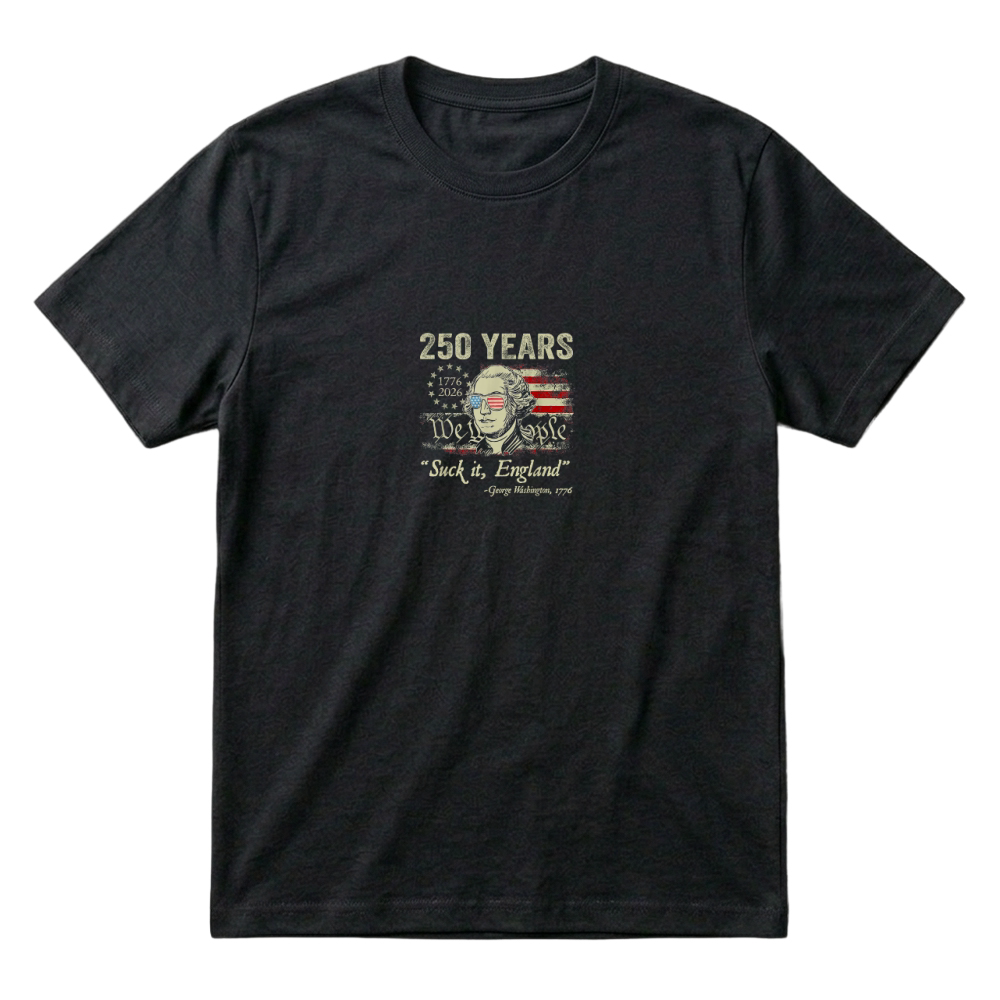 Product 250 Years USA George Washington Suck It England 4th of July T Shirt T-Shirt