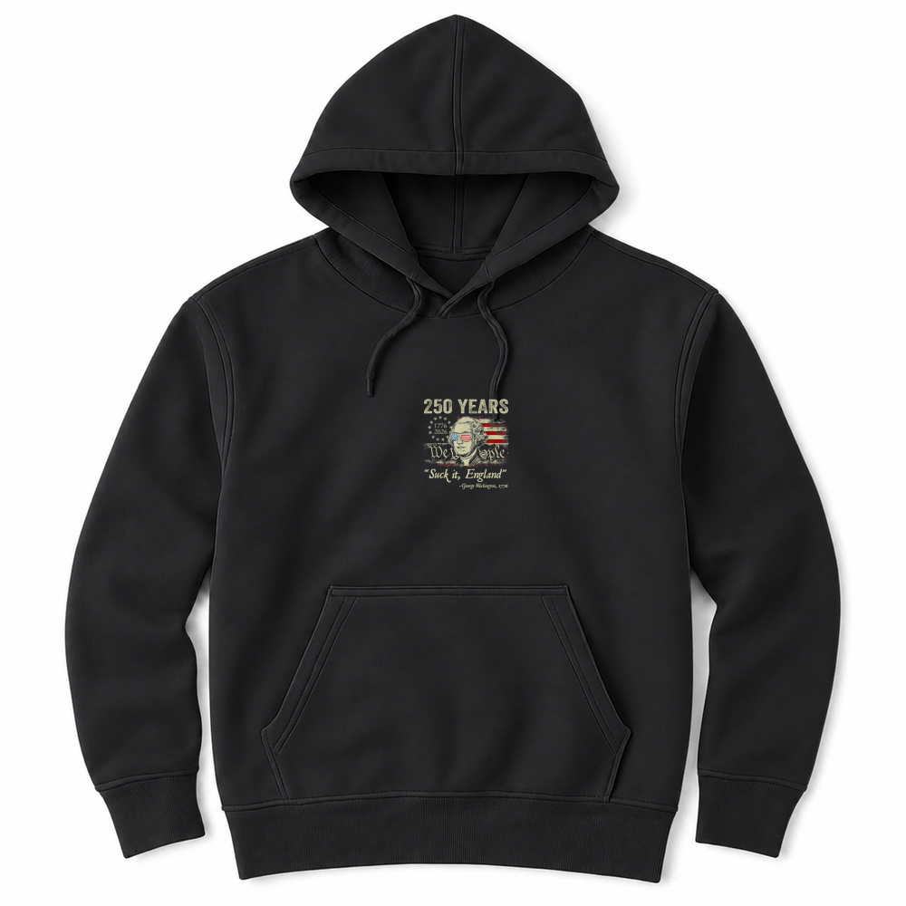 Product 250 Years USA George Washington Suck It England 4th of July T Shirt Unisex Hoodie