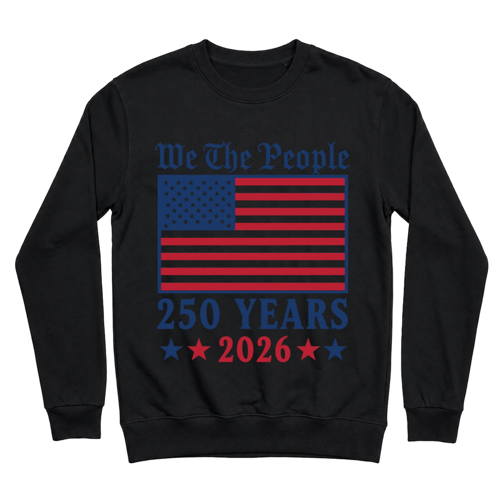 Product We The People 250 Years 2026 Unisex Sweatshirt