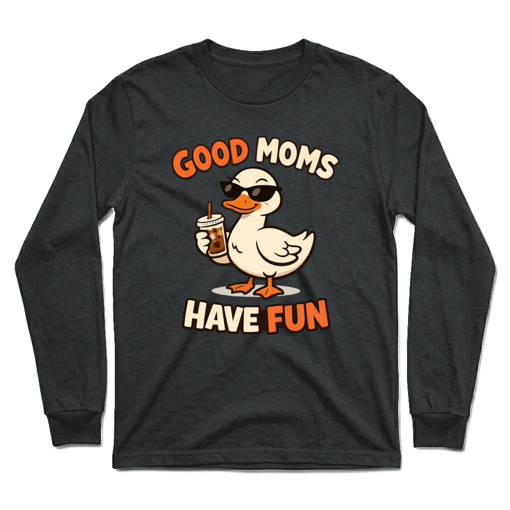 Product Good Moms Have Fun Funny Cool Mom Unisex Longsleeve
