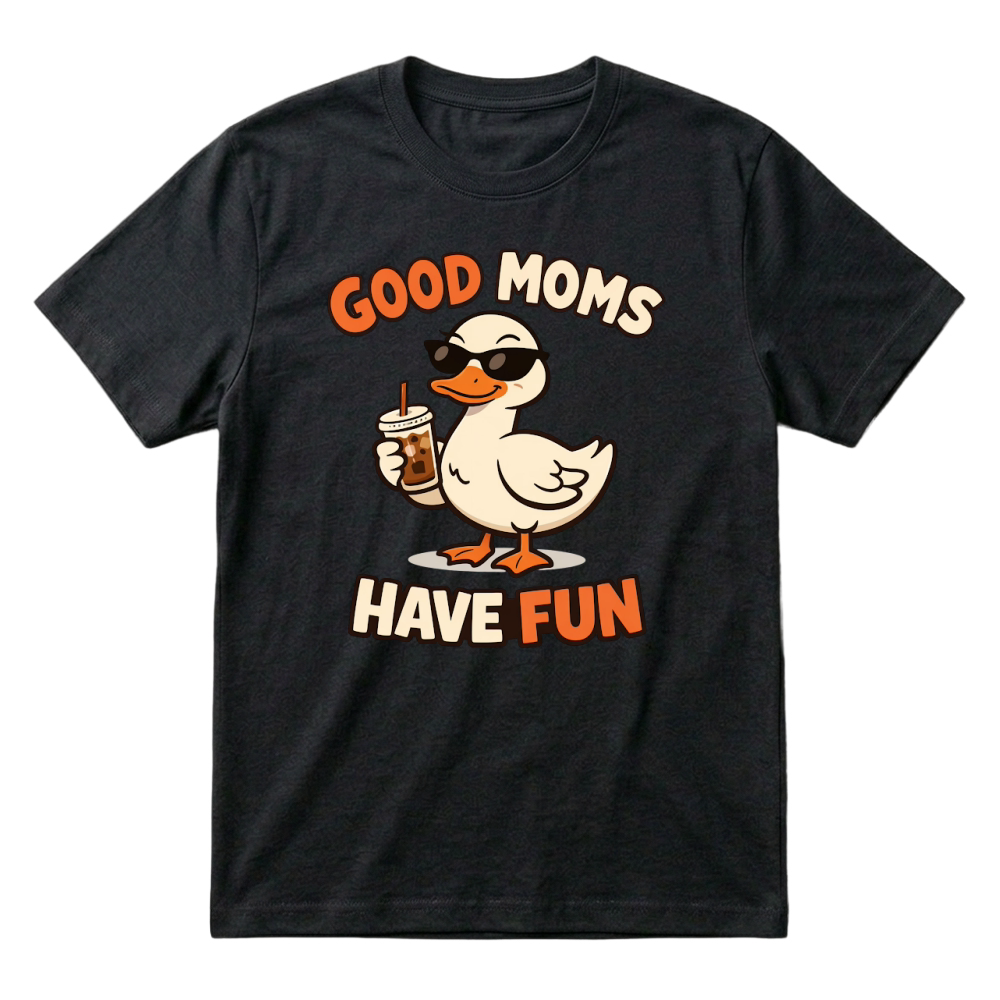 Product Good Moms Have Fun Funny Cool Mom T-Shirt