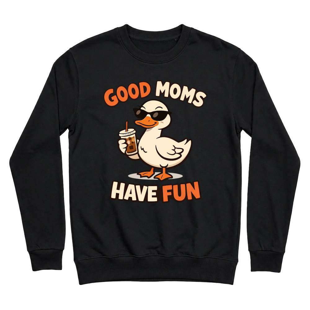 Product Good Moms Have Fun Funny Cool Mom Unisex Sweatshirt