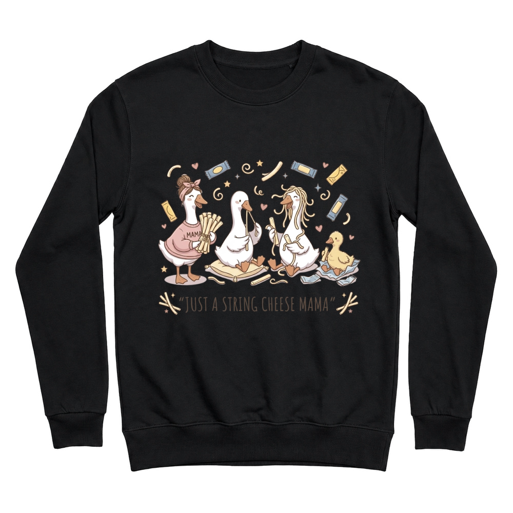 Product Just a String Cheese Mama Funny Goose Mothers Day Unisex Sweatshirt