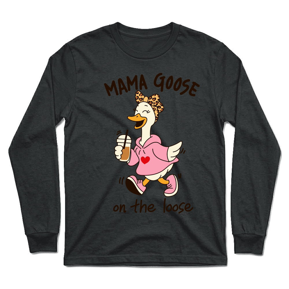 Product Mama goose on tye loose Funny Mom Goose Mother's Day Unisex Longsleeve