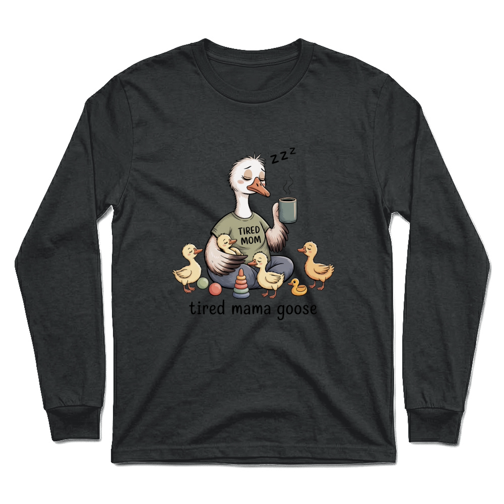 Product Tired Mama Goose Funny Mom Life Unisex Longsleeve