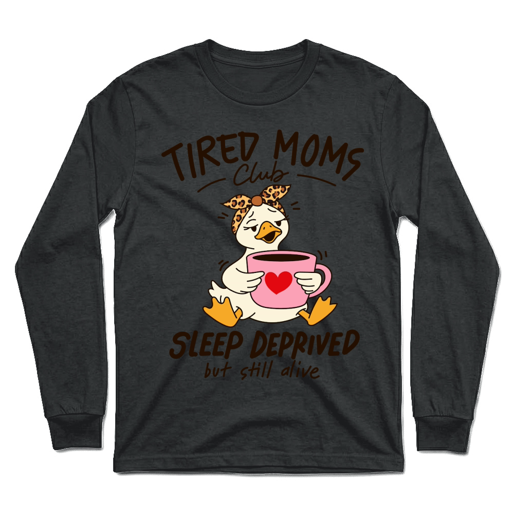 Product Tired moms club Funny Mama Goose Mother's Day Unisex Longsleeve