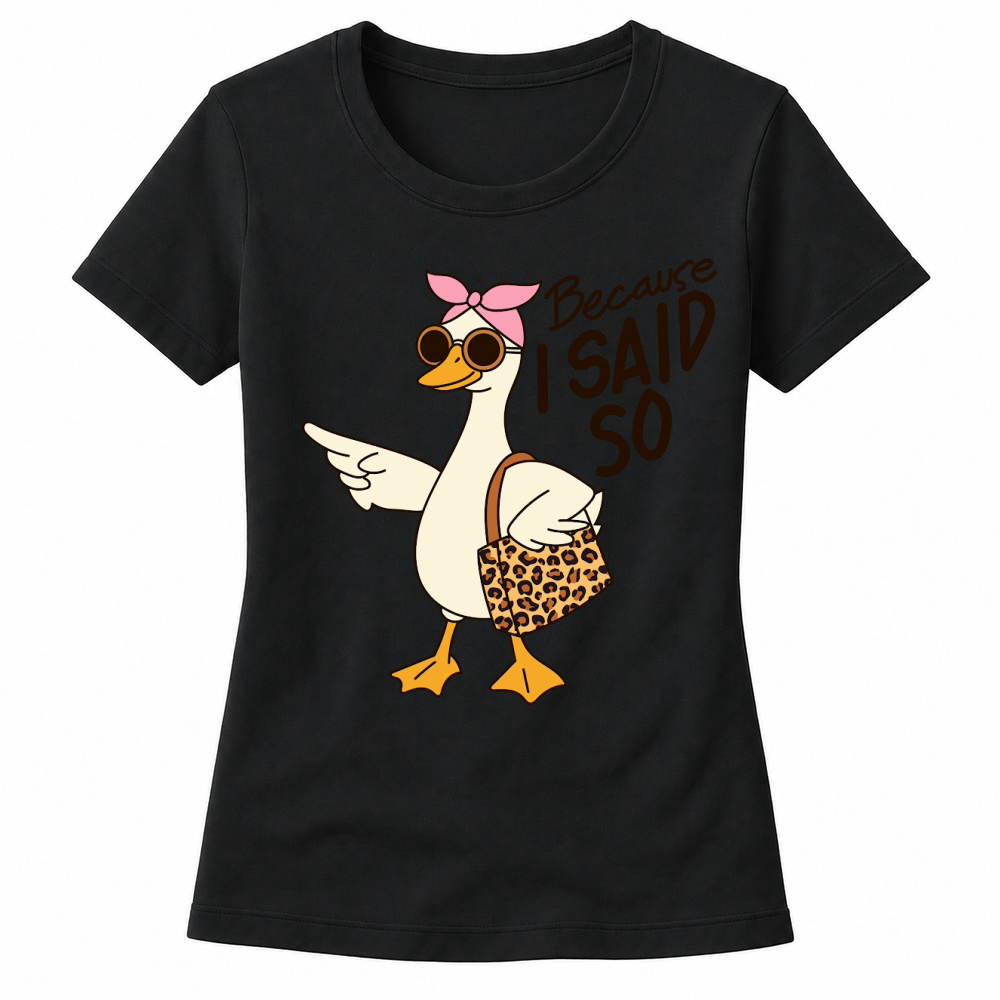Product Becaouse i said so Funny Mama Goose Mother's Day Women's T-shirts