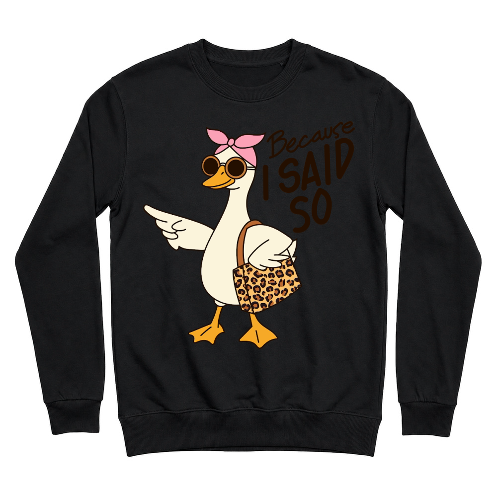 Product Becaouse i said so Funny Mama Goose Mother's Day Unisex Sweatshirt