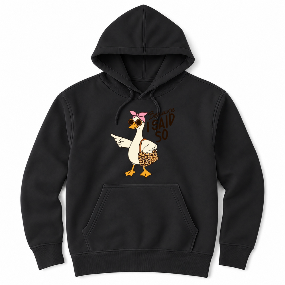 Product Becaouse i said so Funny Mama Goose Mother's Day Unisex Hoodie