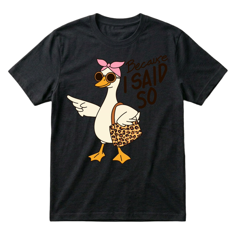 Product Becaouse i said so Funny Mama Goose Mother's Day T-Shirt
