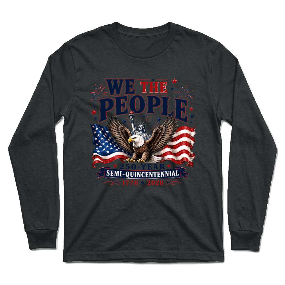 Product We The People 250 Years Semi Quincentennial 1776 2026 Unisex Longsleeve