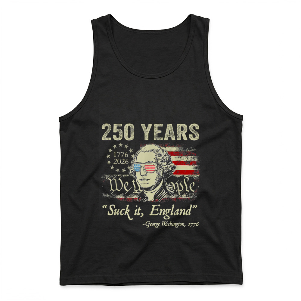 Product 250 Years USA George Washington Suck It England 4th of July T Shirt Tank Top