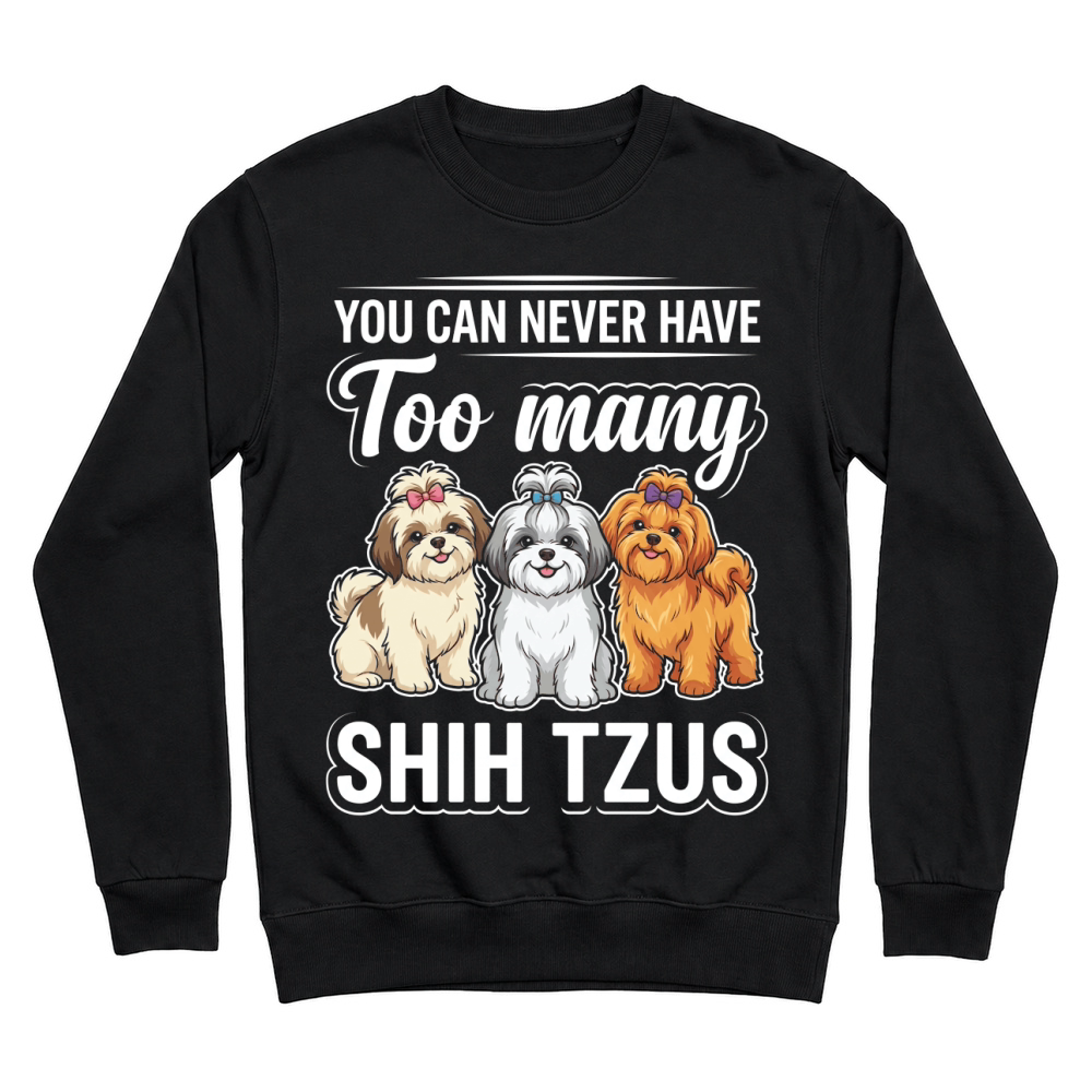 Product Shih Tzu Dog Never  Cute Unisex Sweatshirt