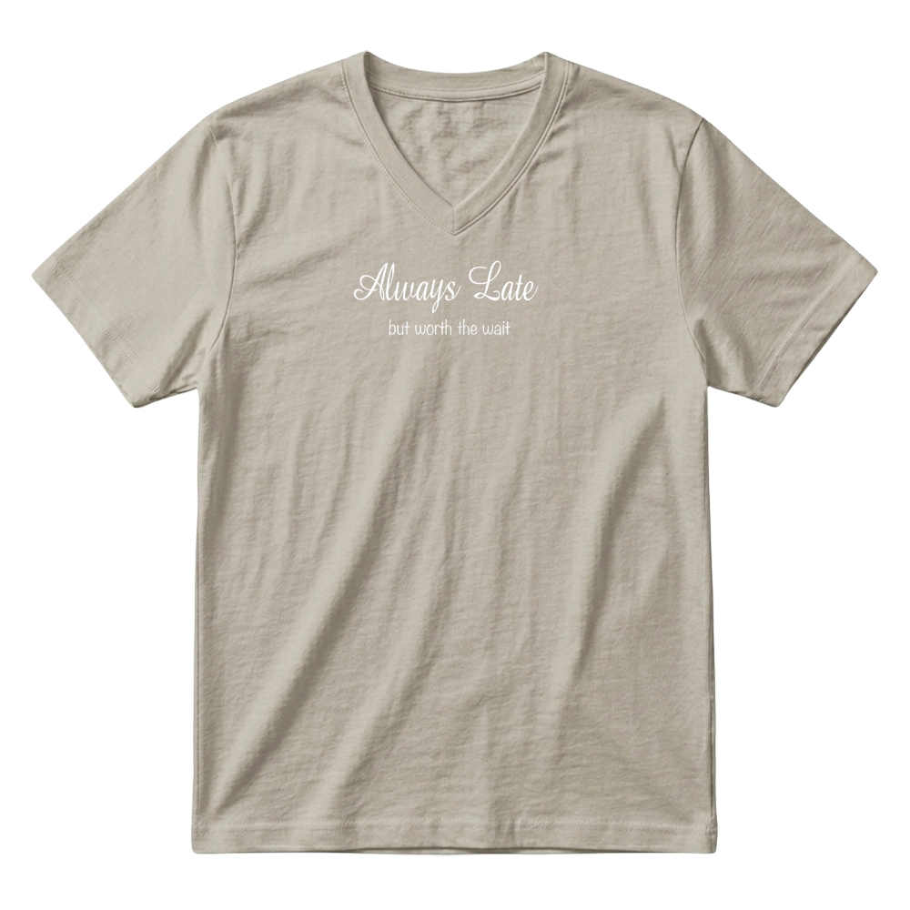 Product Always Late But Worth the Wait t shirt V-Neck T-shirt