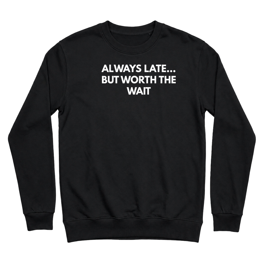 Product But Worth The Wait t shirt   Funny text shirt T Shirt Unisex Sweatshirt