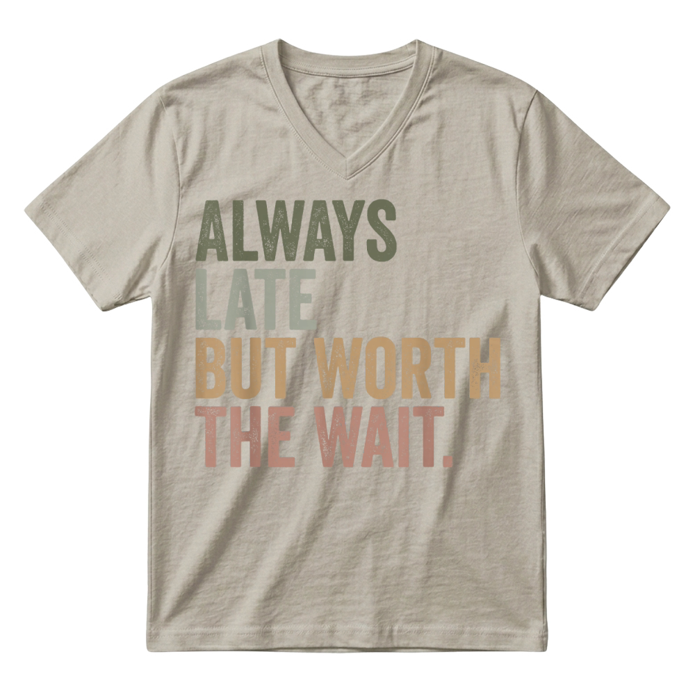 Product Funny Sarcastic Always Late But Worth The Wait Retro V-Neck T-shirt
