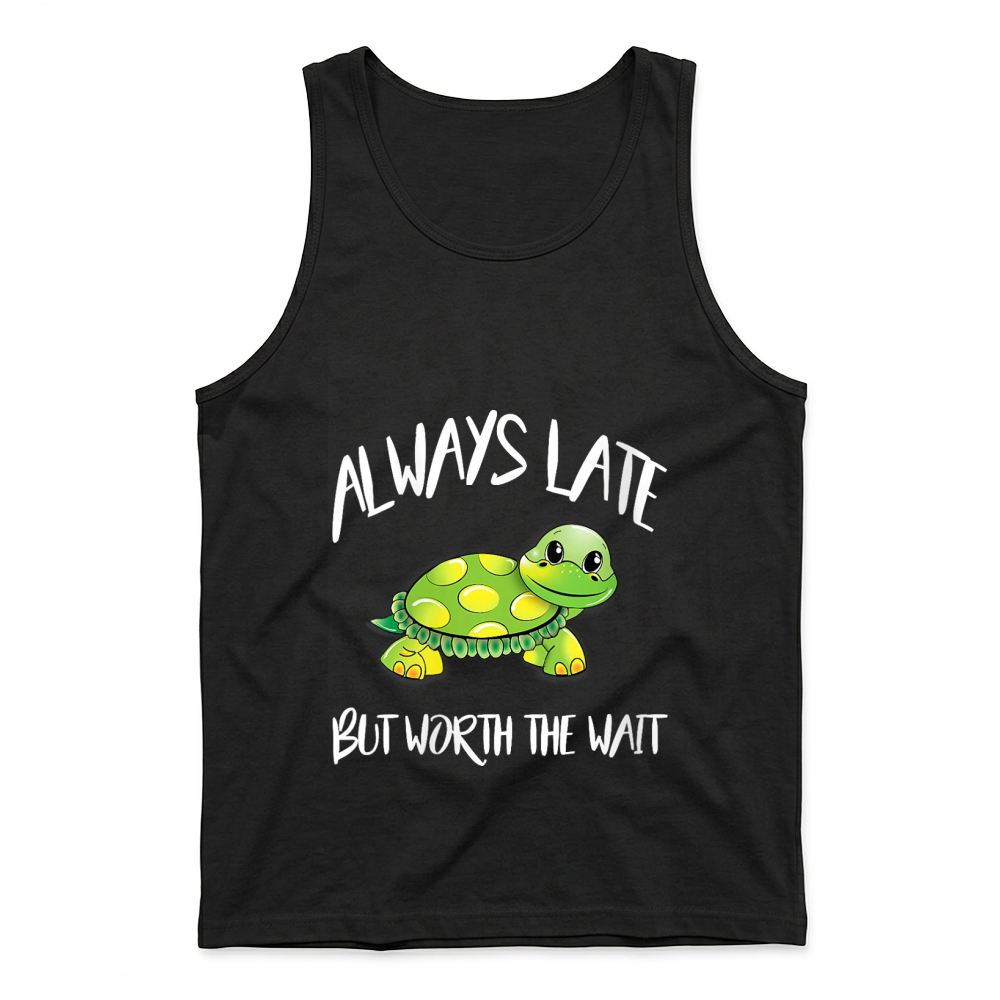 Product Womens Cute Turtle Saying Always Late But Worth The Wait Gift Idea Tank Top