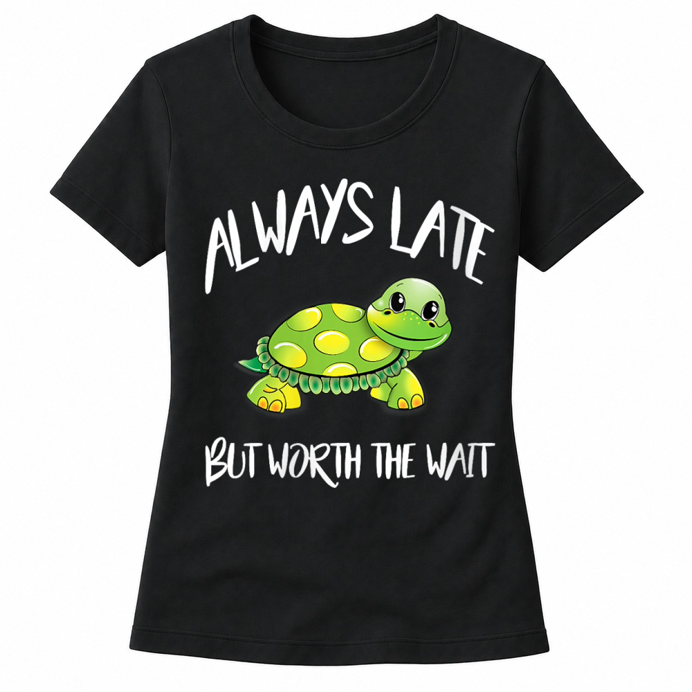 Product Womens Cute Turtle Saying Always Late But Worth The Wait Gift Idea Women's T-shirts