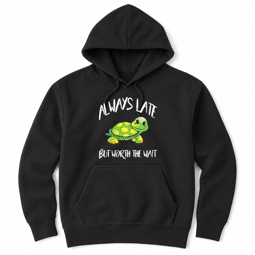 Product Womens Cute Turtle Saying Always Late But Worth The Wait Gift Idea Unisex Hoodie