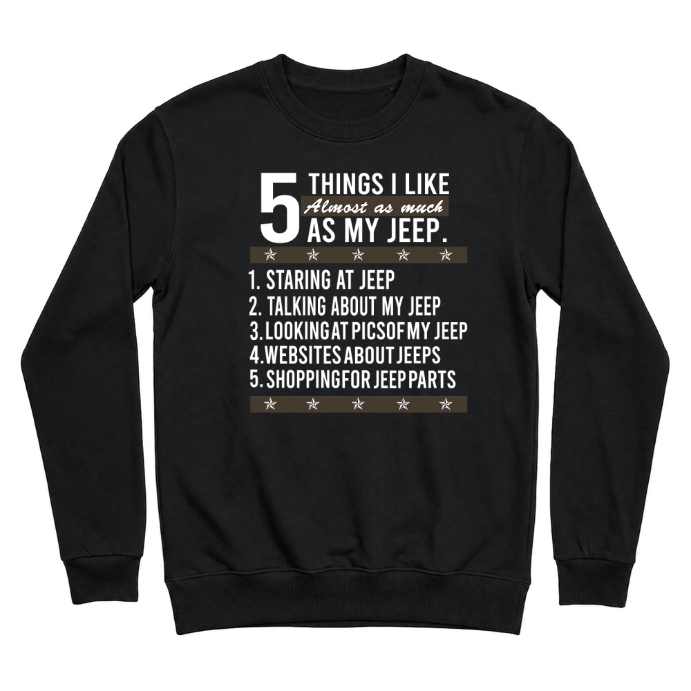 Product Jeep - 5 things i like almost as much as my jeep T-Shirt Unisex Unisex Sweatshirt