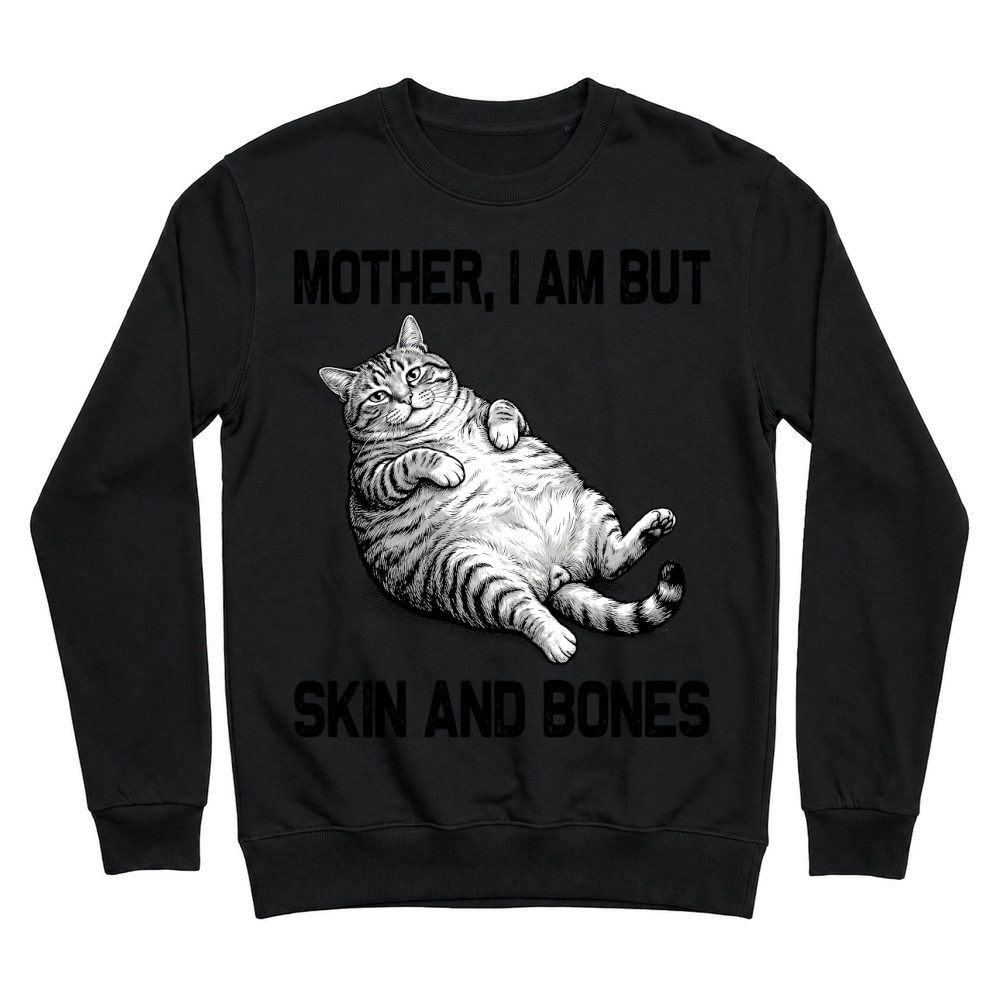 Product Mother I Am but Skin and Bones Cat Unisex Sweatshirt