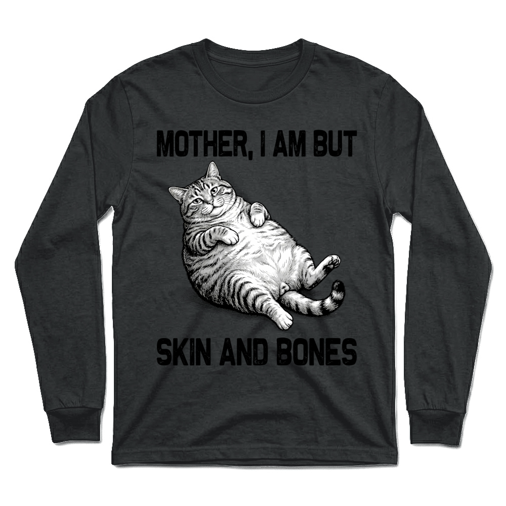Product Mother I Am but Skin and Bones Cat Unisex Longsleeve