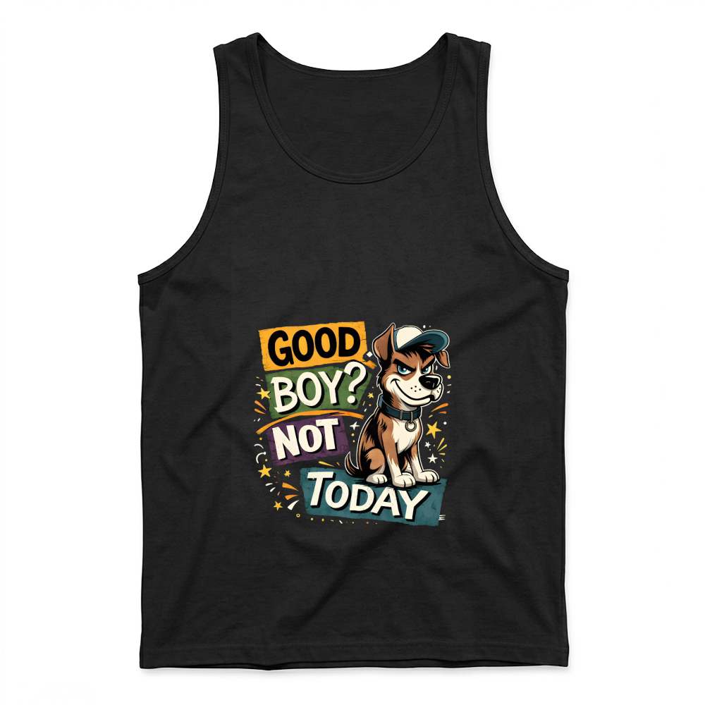 Product Funny Bad Dog Good Boy Not Today Tank Top