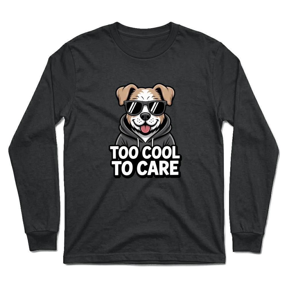 Product Cool Dog Too Cool to Care Funny Unisex Longsleeve