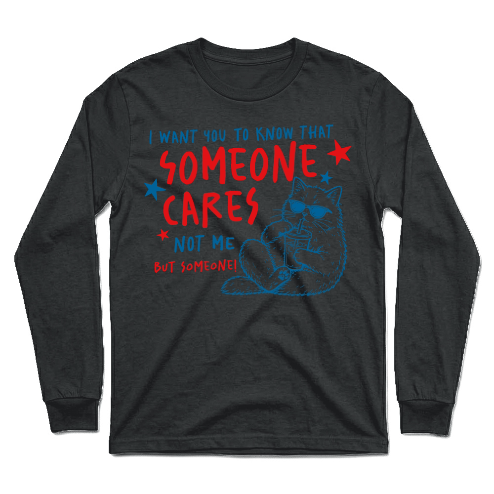 Product Someone cares Sarcastic Funny Cat Unisex Longsleeve