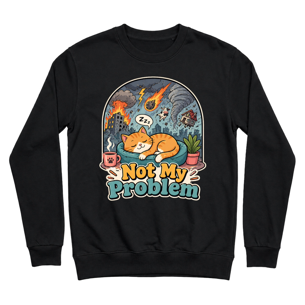 Product Not My Problem Sarcastic Quote Cat Lover Unisex Sweatshirt