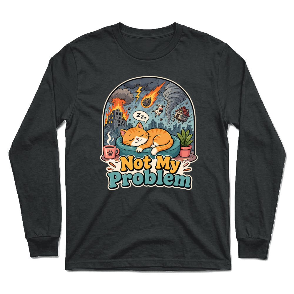 Product Not My Problem Sarcastic Quote Cat Lover Unisex Longsleeve