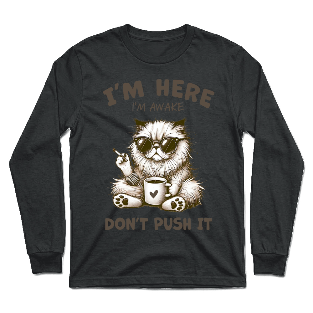 Product I'm here I'm awake Funny Cat Lover Unisex Longsleeve