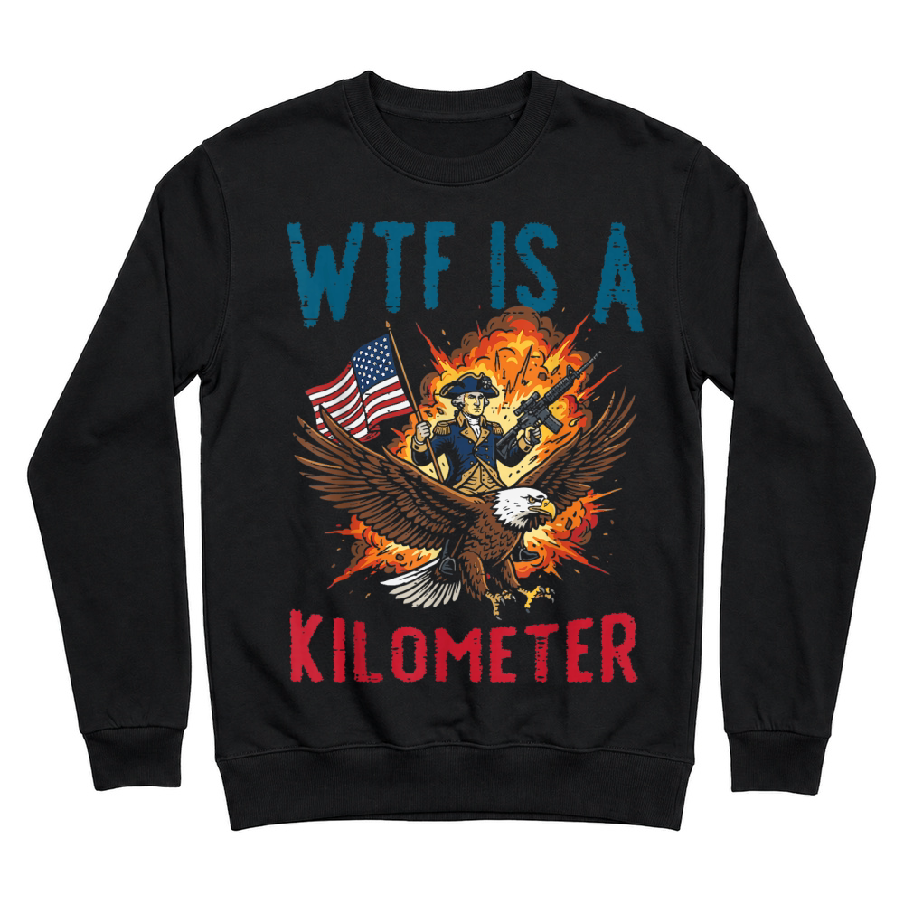 Product 4th of July WTF is Kilometer Funny USA Patriotic Men Women Unisex Sweatshirt