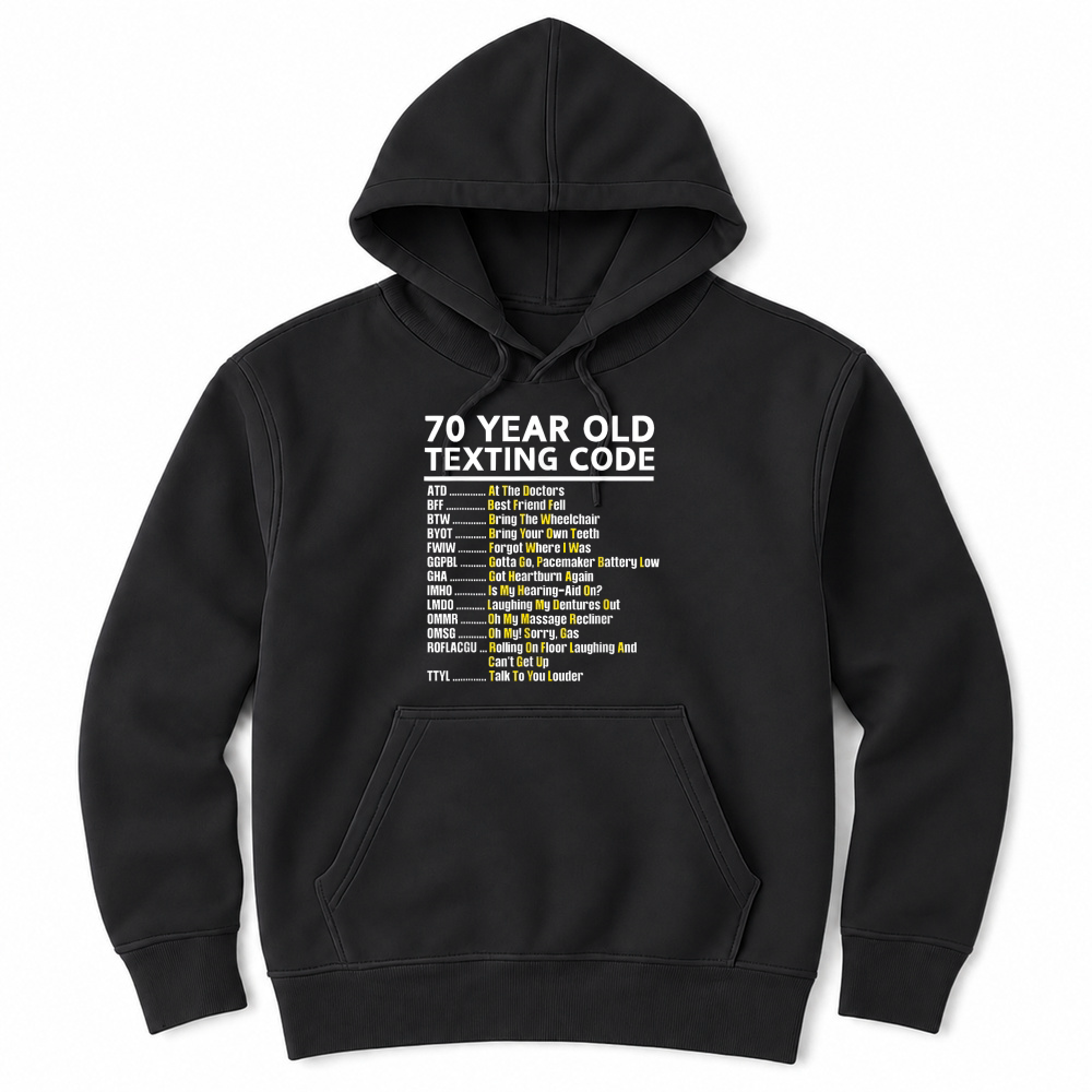 Product 70 Year Old Senior Texting Code T Shirt Unisex Hoodie