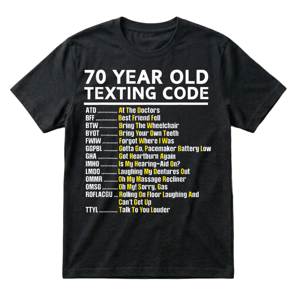 Product 70 Year Old Senior Texting Code T Shirt T-Shirt