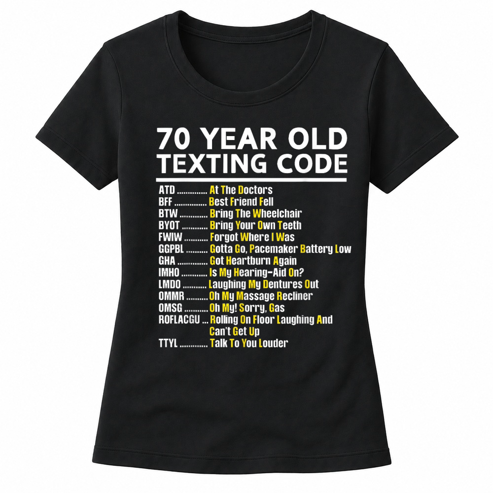 Product 70 Year Old Senior Texting Code T Shirt Women's T-shirts