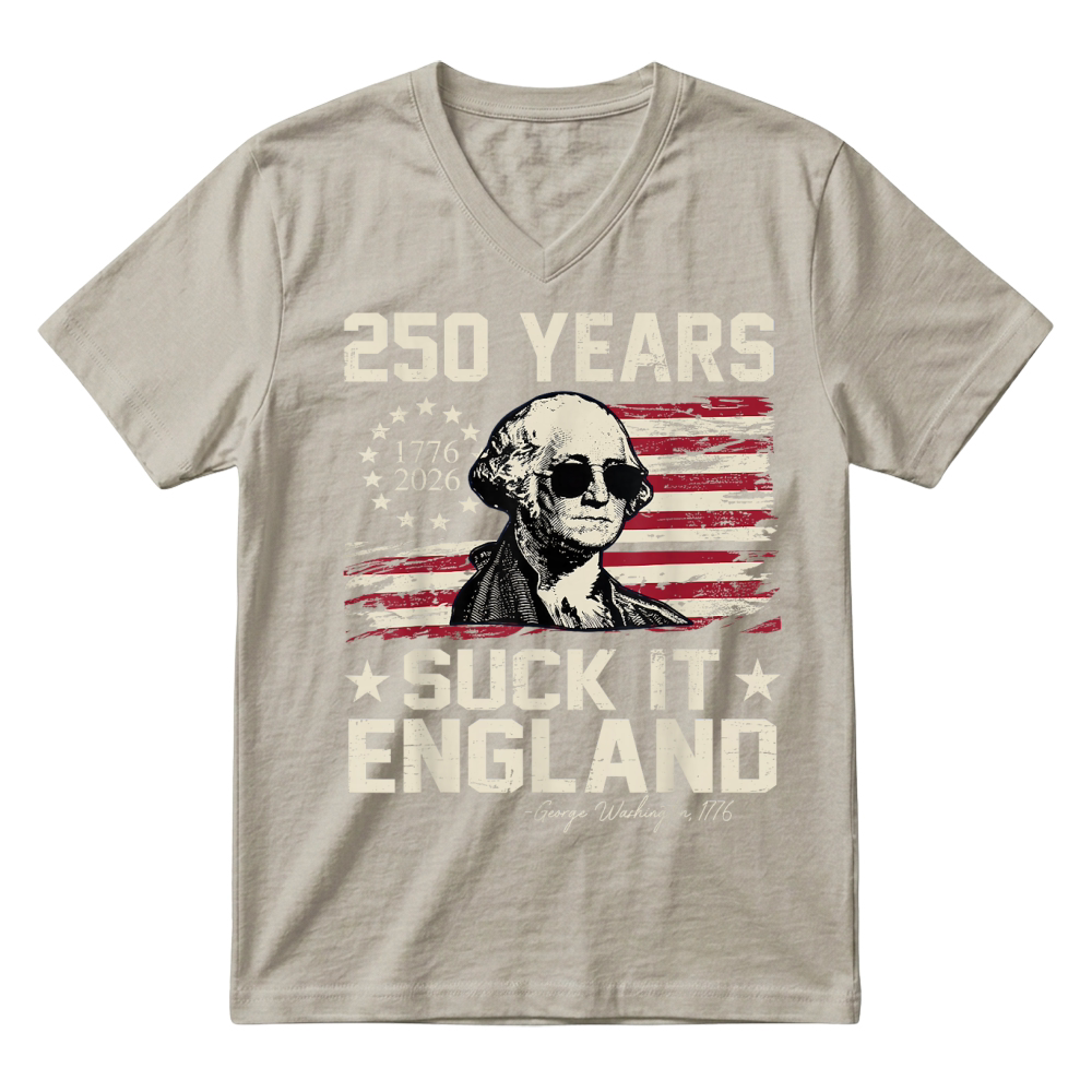 Product 250 Years USA George Washington Suck It England 4th of July T Shirt V-Neck T-shirt