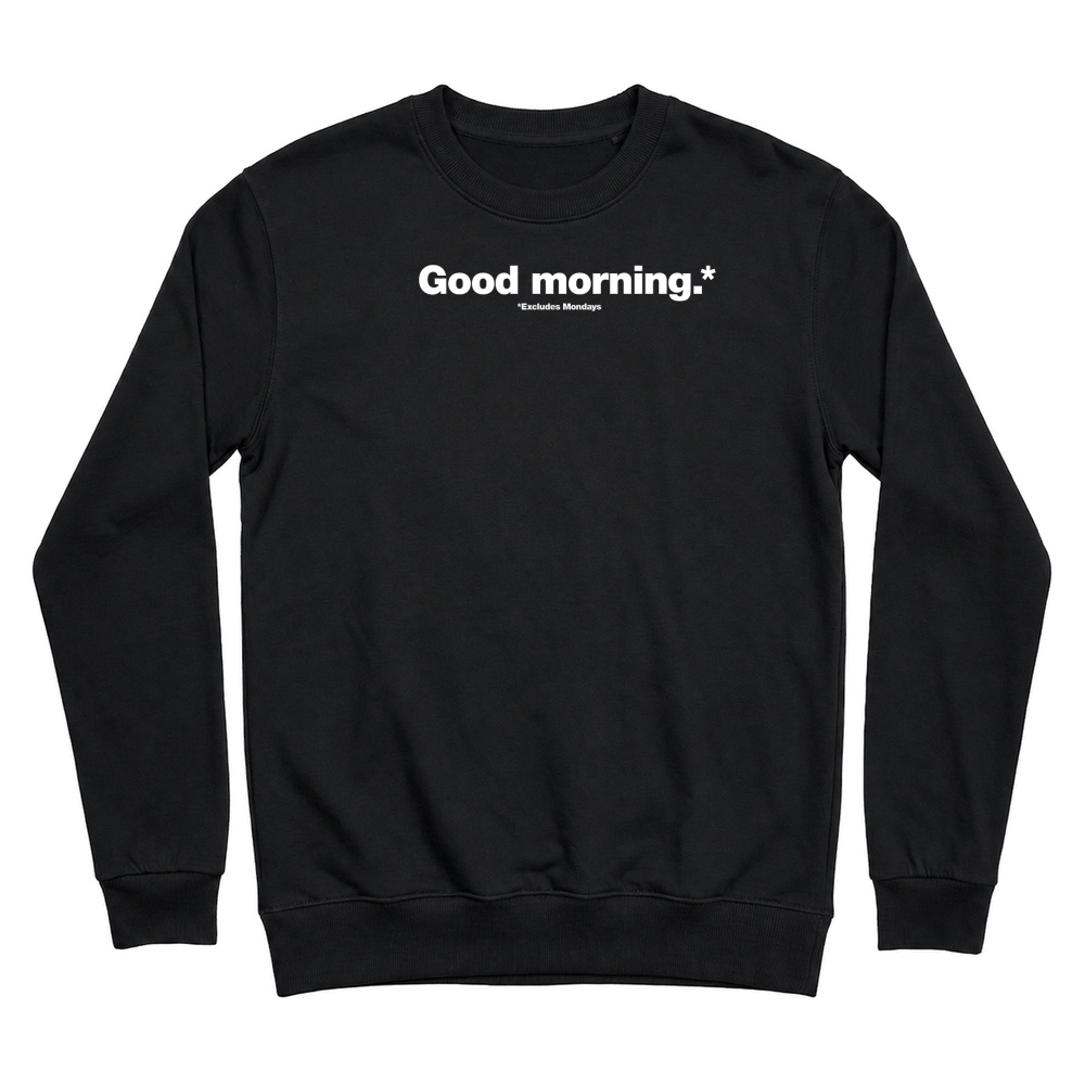 Product A funny design that says Good Morning Excludes Mondays Unisex Sweatshirt