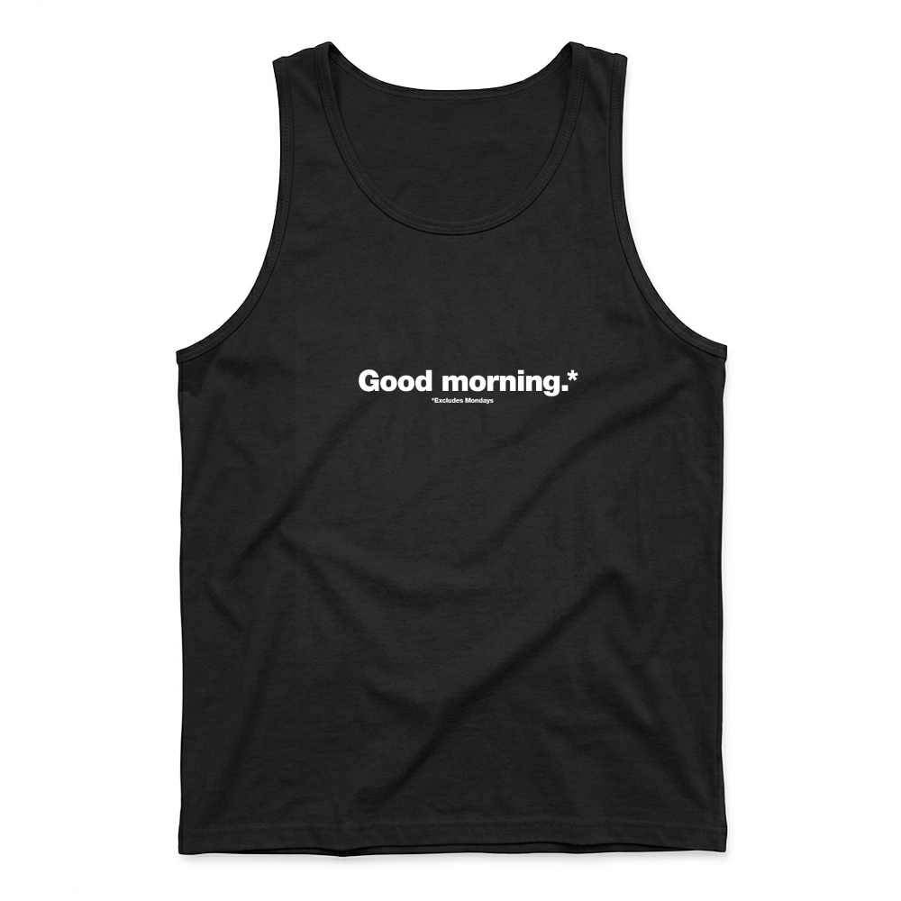 Product A funny design that says Good Morning Excludes Mondays Tank Top
