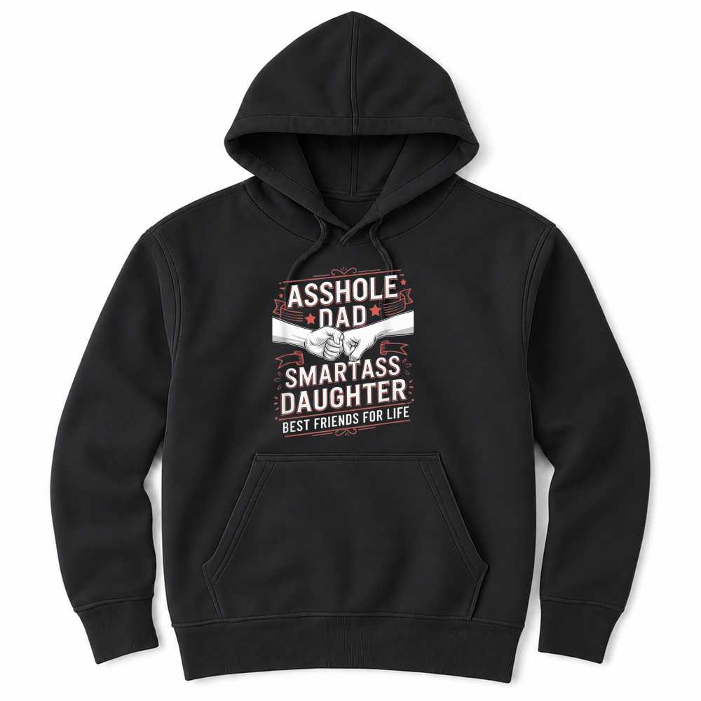 Product Asshole Dad and Smartass Daughter Best Friend for Life T Shirt Unisex Hoodie